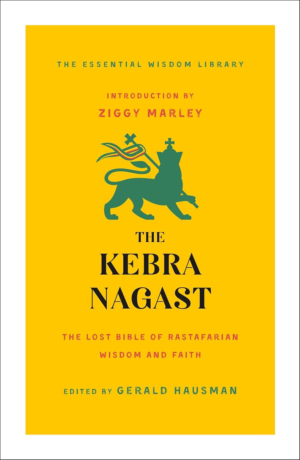 The Kebra Nagast: the Lost Bible of Rastafarian Wisdom and Faith (The Essential Wisdom Library)