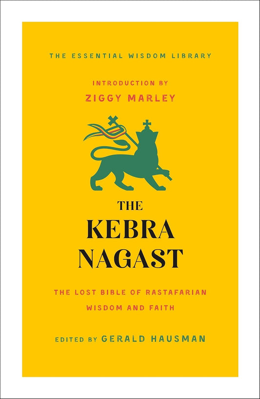 The Kebra Nagast: the Lost Bible of Rastafarian Wisdom and Faith (The Essential Wisdom Library)